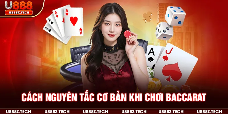 Cách nguyên tắc cơ bản khi chơi baccarat