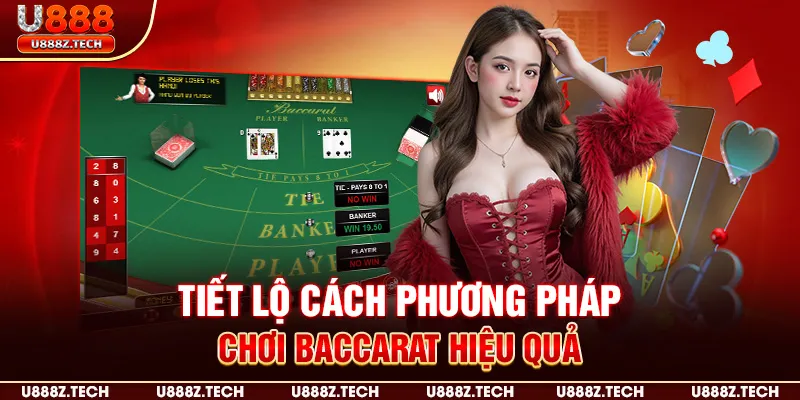 Tiết lộ cách phương pháp chơi baccarat hiệu quả