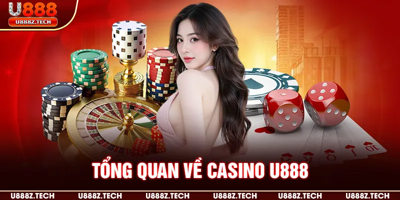 Tổng quan về casino U888